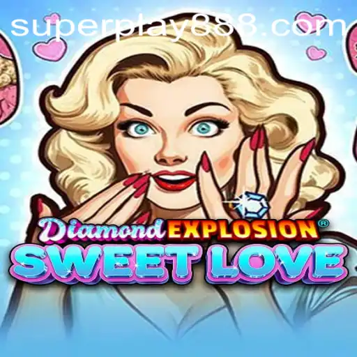 DiamondExplosionSweetLove: An Engaging Gaming Experience with SuperPlay88